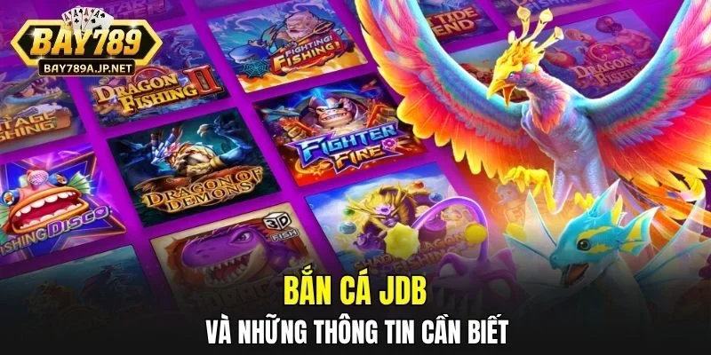 Bắn Cá JDB và những thông tin cần biết