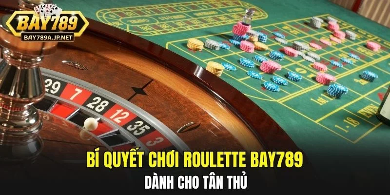 Bí quyết chơi Roulette BAY789 dành cho tân thủ