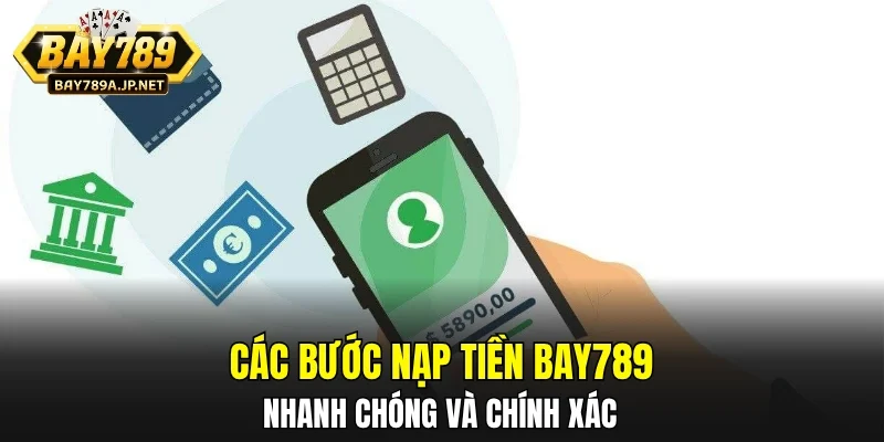 Các bước nạp tiền BAY789 nhanh chóng và chính xác