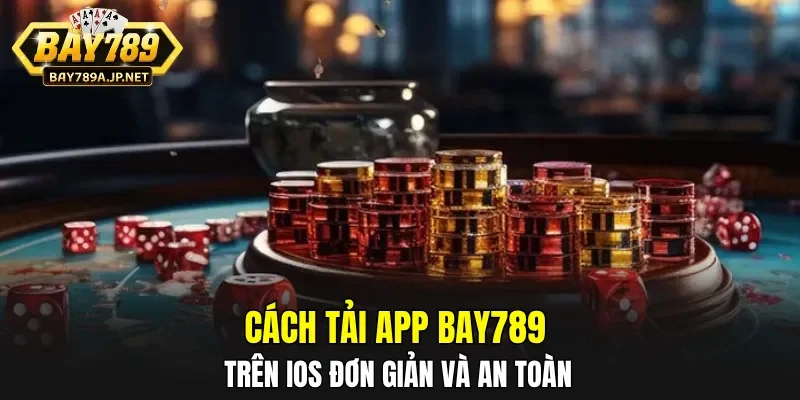 Cách tải app BAY789 trên iOS đơn giản và an toàn