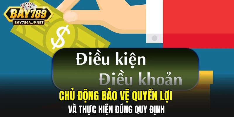Chủ động bảo vệ quyền lợi và thực hiện đúng quy định