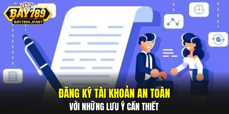 Đăng ký tài khoản an toàn với những lưu ý cần thiết