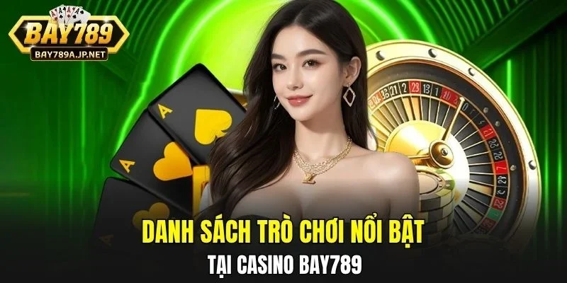 Danh sách trò chơi nổi bật tại Casino BAY789
