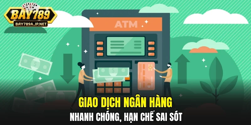 Giao dịch ngân hàng nhanh chóng, hạn chế sai sót