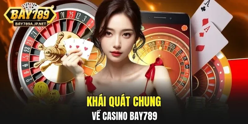 Khái quát chung về Casino BAY789