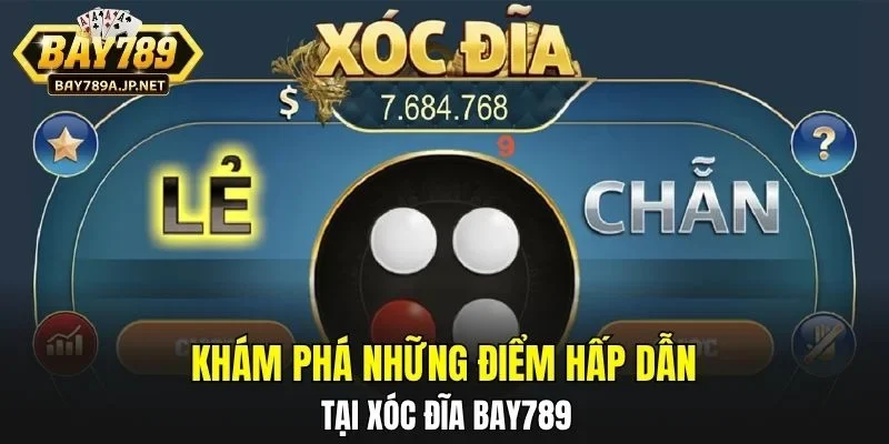 Khám phá những điểm hấp dẫn tại Xóc Đĩa BAY789
