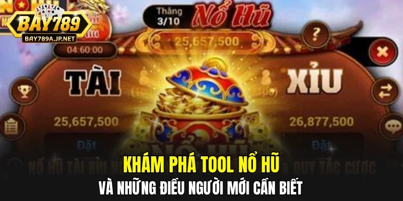 Khám phá tool nổ hũ và những điều người mới cần biết