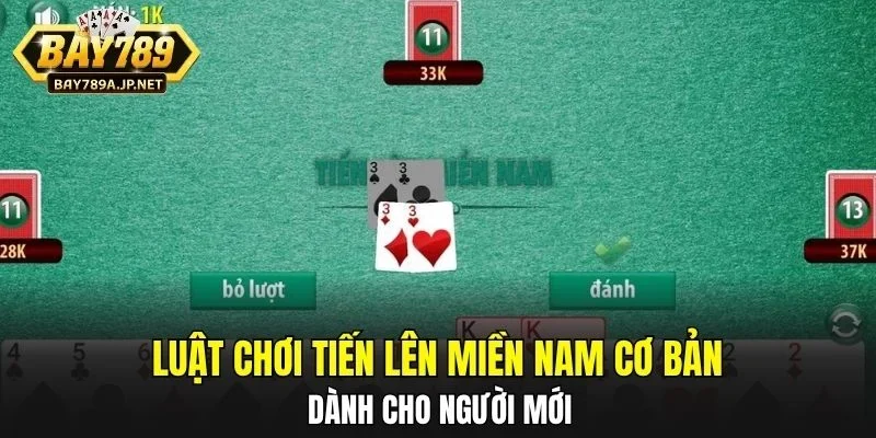 Luật chơi Tiến Lên Miền Nam cơ bản dành cho người mới