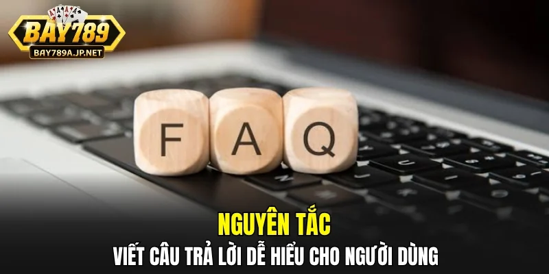 Nguyên tắc viết câu trả lời dễ hiểu cho người dùng