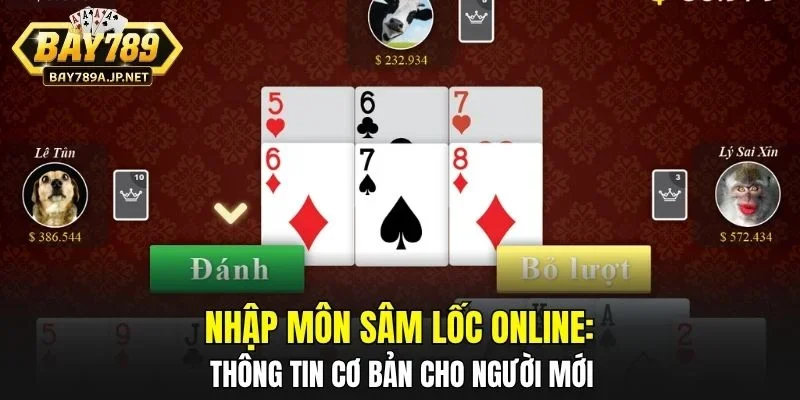 Nhập môn Sâm Lốc Online: Thông tin cơ bản cho người mới