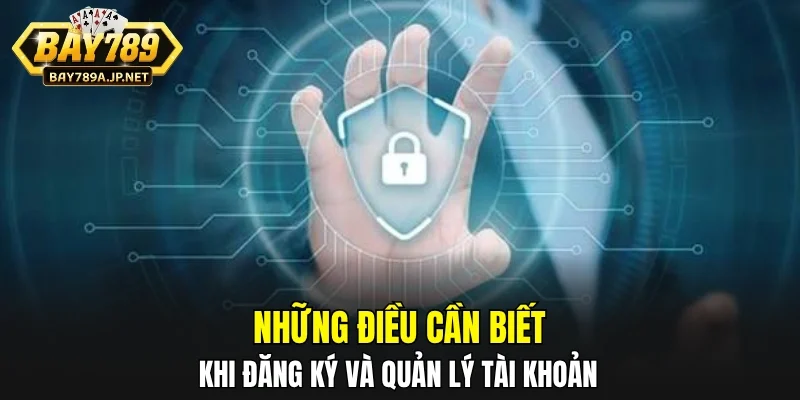Những điều cần biết khi đăng ký và quản lý tài khoản