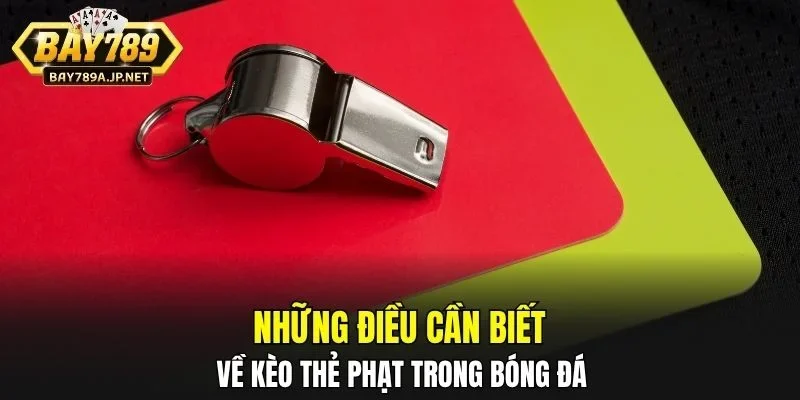 Những điều cần biết về kèo thẻ phạt trong bóng đá