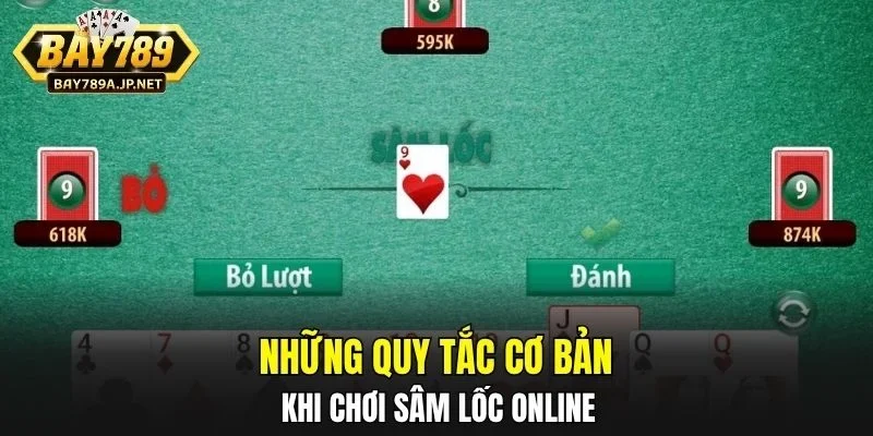 Những quy tắc cơ bản khi chơi Sâm Lốc Online