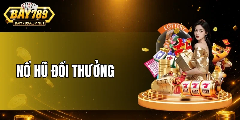 Nổ Hũ Đổi Thưởng