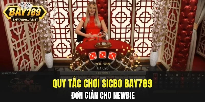 Quy tắc chơi Sicbo BAY789 đơn giản cho newbie