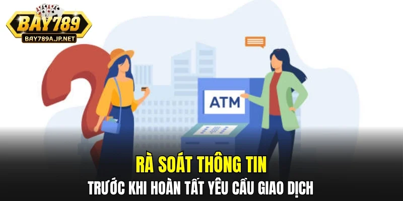 Rà soát thông tin trước khi hoàn tất yêu cầu giao dịch