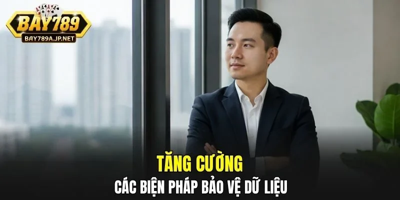 Tăng cường các biện pháp bảo vệ dữ liệu