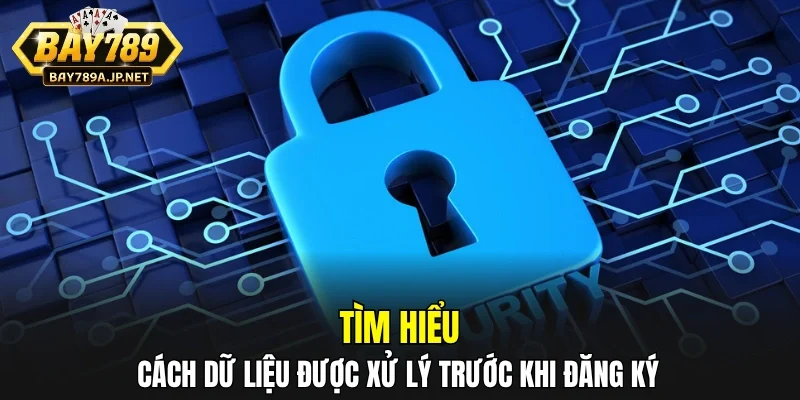 Tìm hiểu cách dữ liệu được xử lý trước khi đăng ký