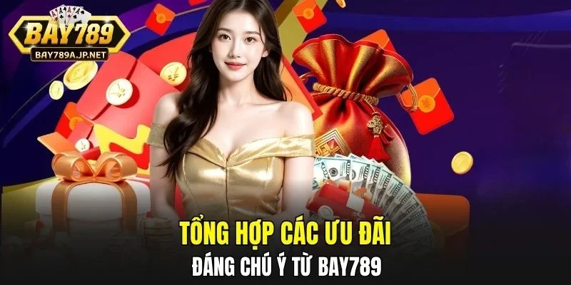 Tổng hợp các ưu đãi đáng chú ý từ BAY789