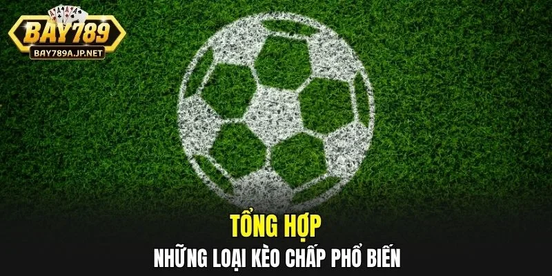 Tổng hợp những loại Kèo Chấp phổ biến