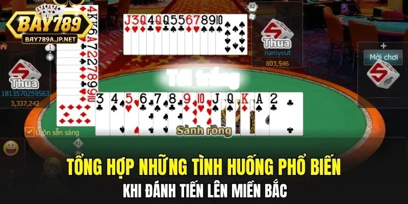 Tổng hợp những tình huống phổ biến khi đánh Tiến Lên Miền Bắc