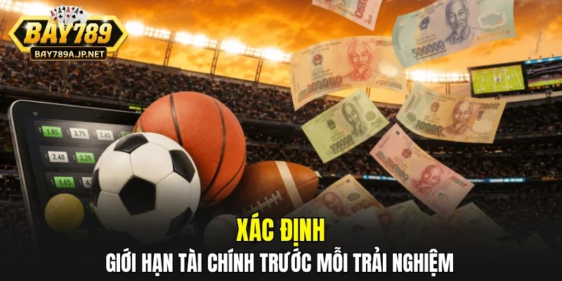 Xác định giới hạn tài chính trước mỗi trải nghiệm